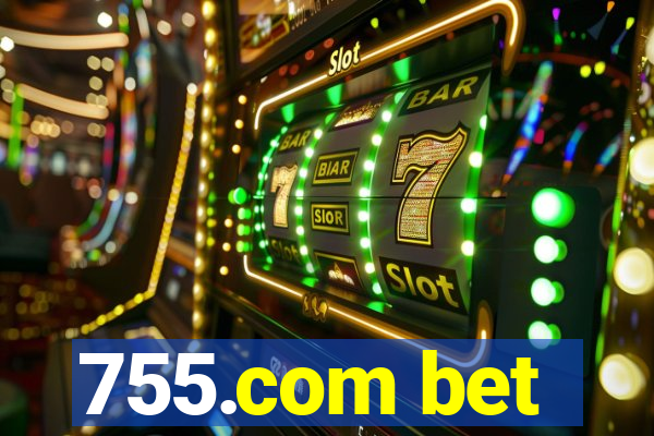 755.com bet